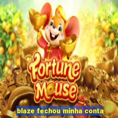 blaze fechou minha conta